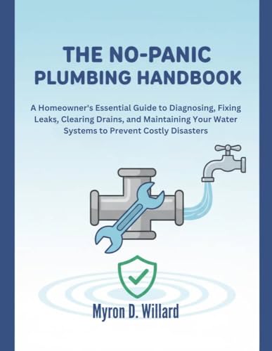 The No-Panic Plumbing Handbook: A Homeowner's Essential Guide To ...