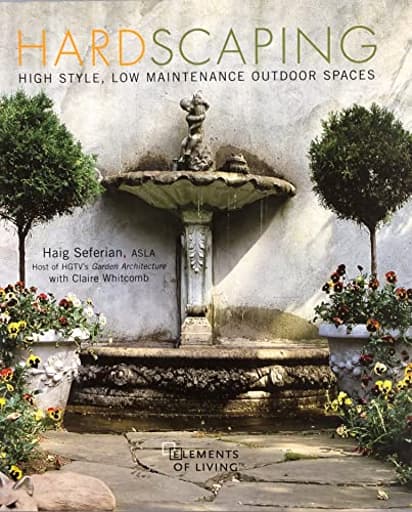 Hardscaping : High Style, Low Maintenance Outdoor Spaces