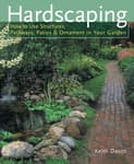 Hardscaping: How to Use Structures, Pathways, Patios & Ornaments in Your Garden
